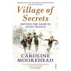 Village of Secrets : Defying the Nazis in Vichy France    {USED}